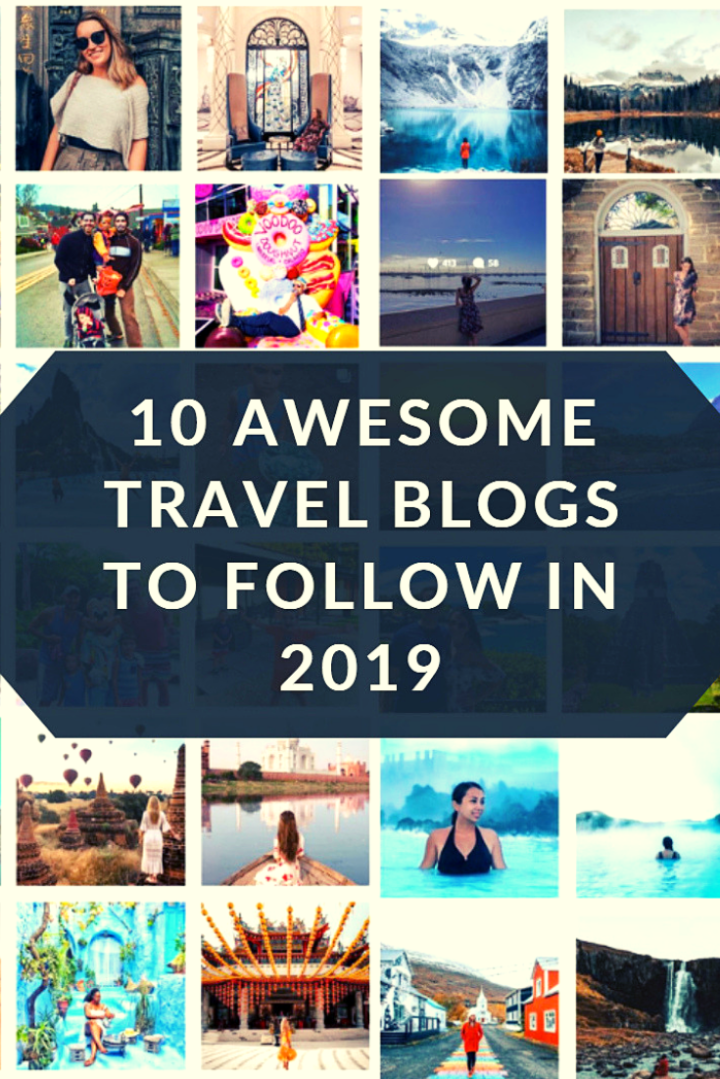10 Awesome Travel Blogs to Follow in 2019.png